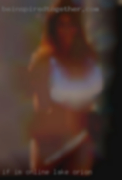 If I'm online Lake Orion I'm looking for some fun.