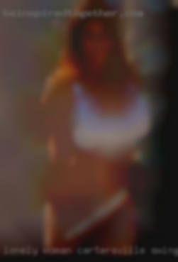 Lonely woman looking Cartersville swingers for a partner.